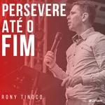 "PERSEVERE ATÉ O FIM" || Rony Tinoco