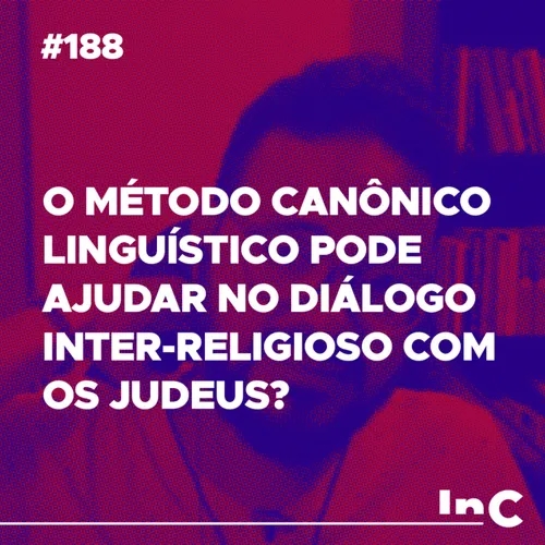 #188 - O Método canônico linguístico pode ajudar no diálogo inter-religioso com os Judeus? - c/ Igor Miguel