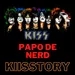 Papo de nerd - KIisstory " I wanna rock and roll all night and party every day "
