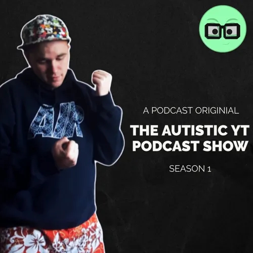 The Autistic YT Podcast Show (Live) (S1, Ep10)