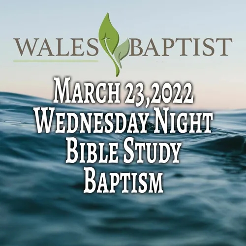 March 23,2022 Wednesday Night Bible Study Baptism