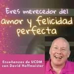 Eres merecedor del amor y felicidad perfecta - Taller de pelicula con David Hoffmeister