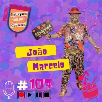 João Marcelo - Batuques e Confetes #107