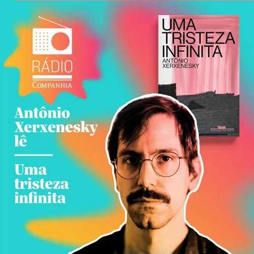 #223 - Antônio Xerxenesky lê "Uma tristeza infinita"