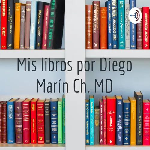 Mis libros por Diego Marín Ch. MD
