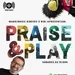 PRAISE AND PLAY 20 04 2024