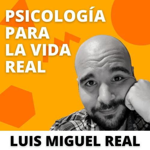 Psicología para la vida real |Luis Miguel Real