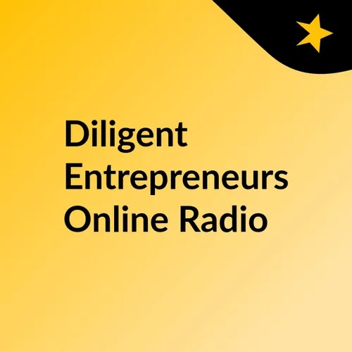 Diligent Entrepreneurs Online Radio