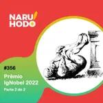 Naruhodo #356 - Prêmio IgNobel 2022 - Parte 2 de 2