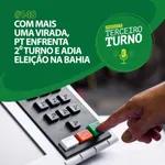 Terceiro Turno #148: Com mais uma virada, PT enfrenta 2⁰ turno e adia eleição na Bahia