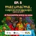 Macunaíma - EP 5: A francesinha entra na casa