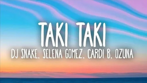 DJ Snake, Selena Gomez, Cardi B, Ozuna - Taki Taki