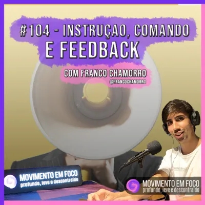 Episódio 104 - Instrução, comando e feedback, com Franco Chamorro