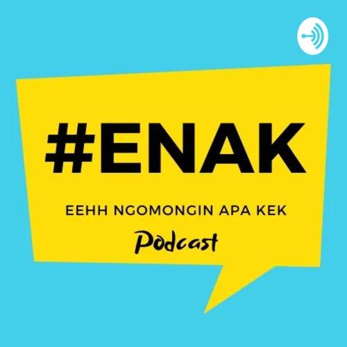 #ENAK Podcast