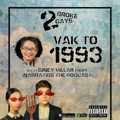 #2BrokeGays Ep25 Vack to 1993 with Giney Villar of Narratibs the Podcast