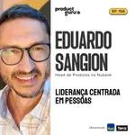 #158 Eduardo Sangion - Liderança orientada em pessoas