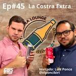 Ep#45 - "La Costa Extra" feat Luis Ponce @elponcibiri
