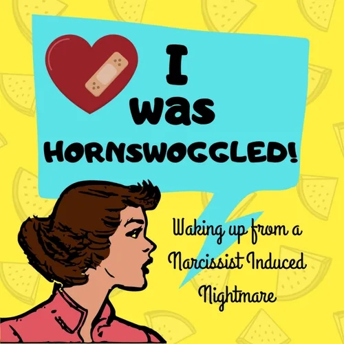 "I was Hornswoggled!" : Narcissists, Narcissism, And Narcissistic Abuse.