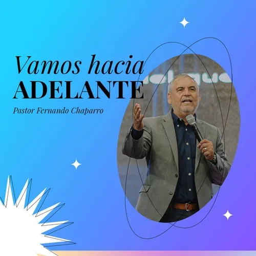 Vamos hacia adelante | Pastor Fernando Chaparro