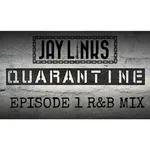 JayLinks Quarantine Mix R&B  Episode 1