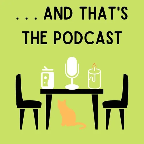 . . . And That's the Podcast