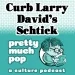 PEL Presents PMP#172: Curb Larry David's Shtick