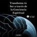 Transforma tu Ser a través de la Conciencia Espiritual (Audiolibro Completo) Diego Leverone
