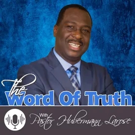 The Word of Truth With: Pastor Hubermann Larose - rbcradio.org