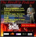 FiredUp Ep 133 - Republican Party platform, Trump Presidency, Matt Gaetz and more!