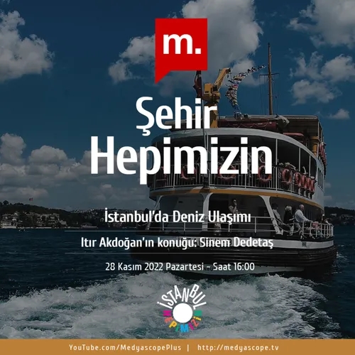309 - Şehir Hepimizin : İstanbul’da deniz ulaşımı