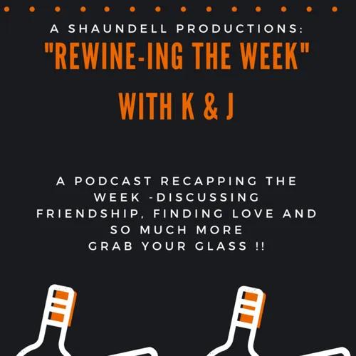 “Rewine-ing” The Week with K & J 