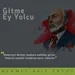 Gitme Ey Yolcu • Mehmet Akif Ersoy
