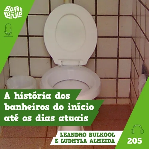 A história dos banheiros do início até os dias atuais | Surra #205