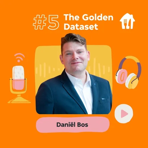 #5 The Golden Dataset. With Daniël Bos, Director of Data and Analytics