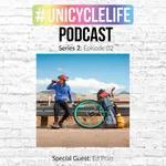 #unicyclelife Podcast - Series 2 Episode 002: Ed Pratt