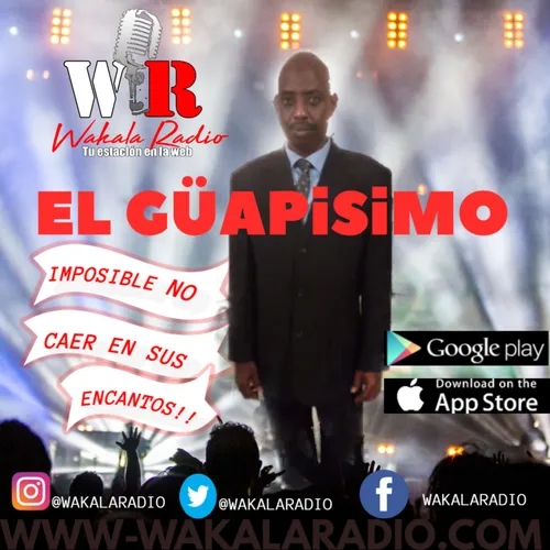 "El Güapisimo" Tú Radio Novela @wakalaradio
