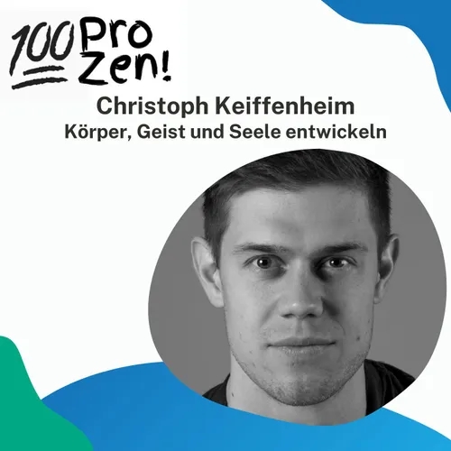 #43: Christoph Keiffenheim - Körper, Geist und Seele entwickeln