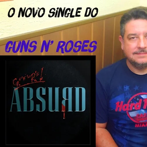 O novo single do Guns n' Roses - ABSURD - é bom ou ruim?