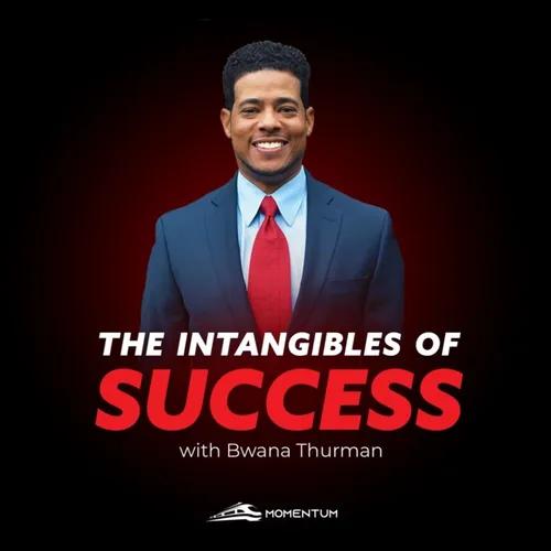 "THE INTANGIBLES OF SUCCESS"