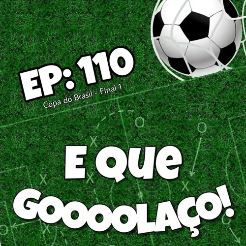 EQG - #110 -  Copa do Brasil - Final 1