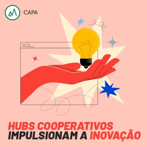 CAPA - HUBS COOPERATIVOS impulsionam a inovação