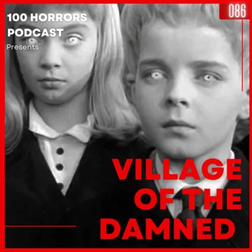 Episode 086 - Village of the Damned (1960)