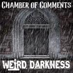 Chamber of Comments: December 05, 2022 #WeirdDarkness