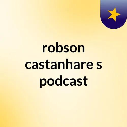 robson castanhare's podcast
