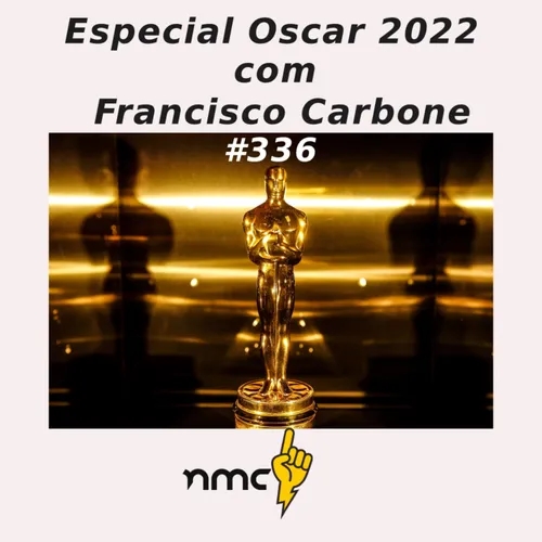 #336 - Especial Oscar 2022 com Francisco Carbone