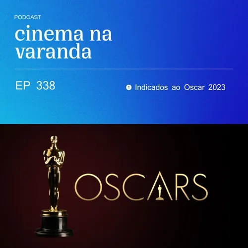 EP 338: Indicados ao Oscar 2023
