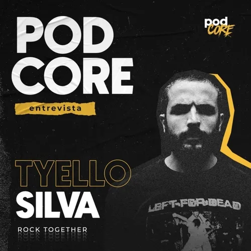 #196 Tyello (Rock Together) - Podcore Entrevista