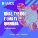 Ramdômico | EP #135 – Nóias, The Idol e uma TV quebrada