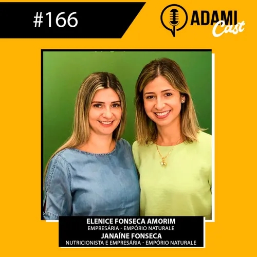 #166 - Elenice Fonseca Amorim e Janaíne Fonseca (Nutricionista) - Empório Natrule - AdamiCast