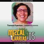 Mezcal y Charlas: Tertulia 105. Teresa Fuentes: Palabra y poesía